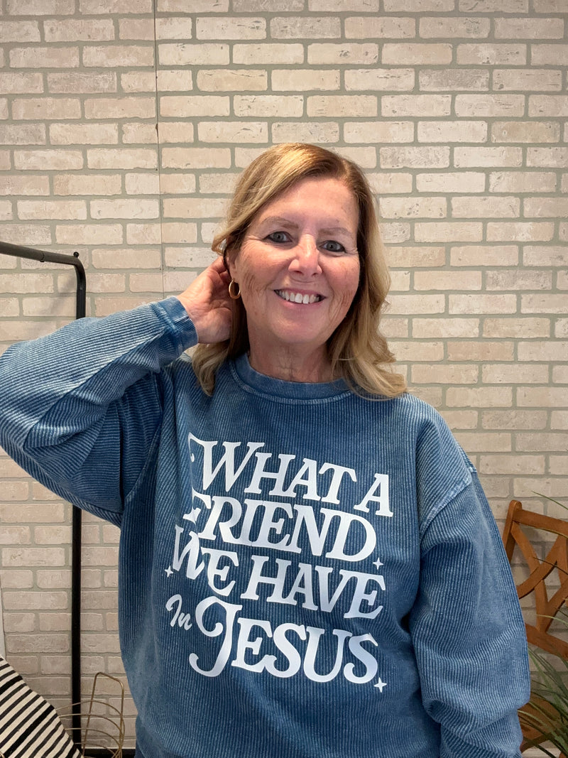 What a Friend...Jesus Ribbed Crewneck