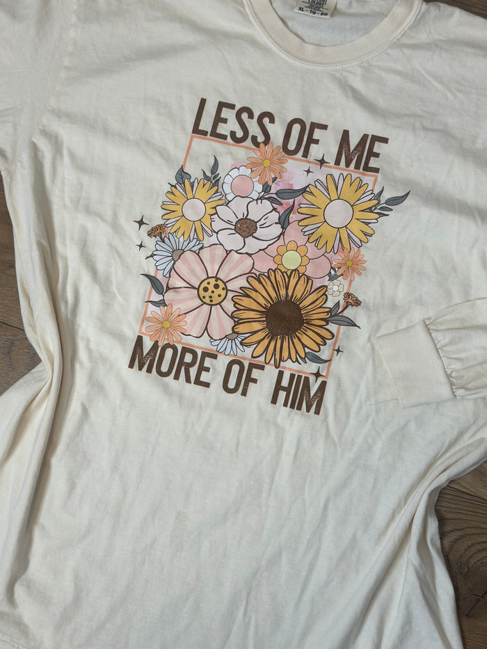 Less of Me More of Him Long Sleeve Tee