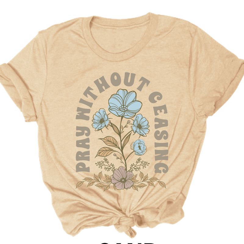 Pray Without Ceasing Tee