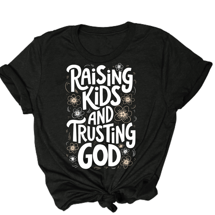Raising Kids and Trusting God Tee